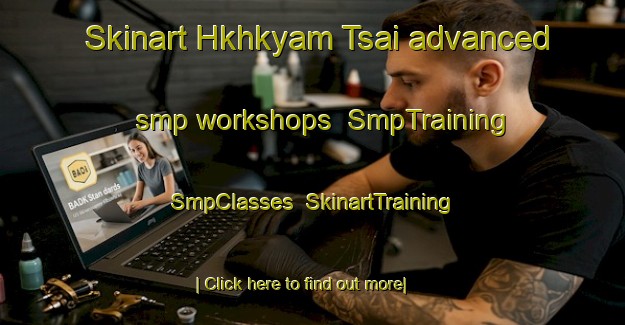 Skinart Hkhkyam Tsai advanced smp workshops | SmpTraining | SmpClasses | SkinartTraining-Hong Kong