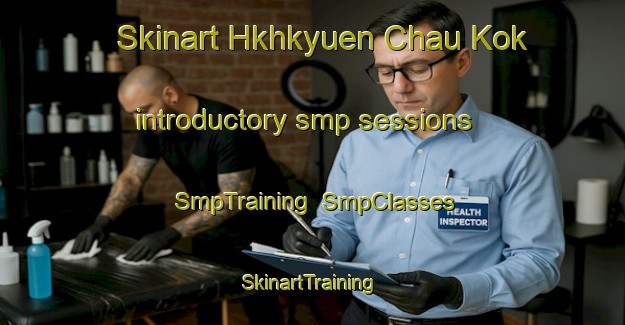 Skinart Hkhkyuen Chau Kok introductory smp sessions | SmpTraining | SmpClasses | SkinartTraining-Hong Kong