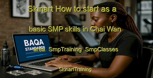 Skinart How to start as a basic SMP skills in Chai Wan area | SmpTraining | SmpClasses | SkinartTraining-Hong Kong