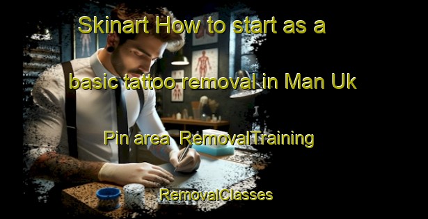 Skinart How to start as a basic tattoo removal in Man Uk Pin area | RemovalTraining | RemovalClasses | SkinartTraining-Hong Kong