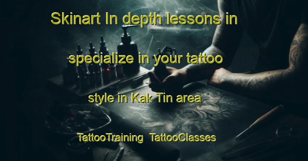 Skinart In-depth lessons in specialize in your tattoo style in Kak Tin area | TattooTraining | TattooClasses | SkinartTraining-Hong Kong