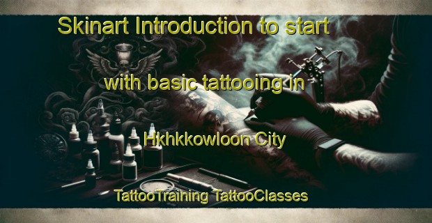 Skinart Introduction to start with basic tattooing in Hkhkkowloon City | #TattooTraining #TattooClasses #SkinartTraining-Hong Kong