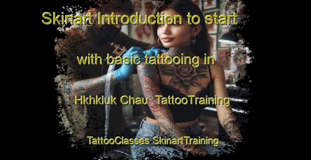 Skinart Introduction to start with basic tattooing in Hkhkluk Chau | #TattooTraining #TattooClasses #SkinartTraining-Hong Kong