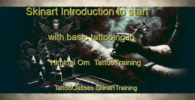 Skinart Introduction to start with basic tattooing in Hkhktai Om | #TattooTraining #TattooClasses #SkinartTraining-Hong Kong