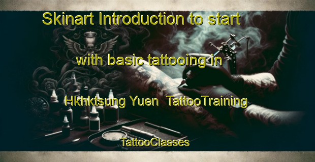 Skinart Introduction to start with basic tattooing in Hkhktsung Yuen | TattooTraining | TattooClasses | SkinartTraining-Hong Kong