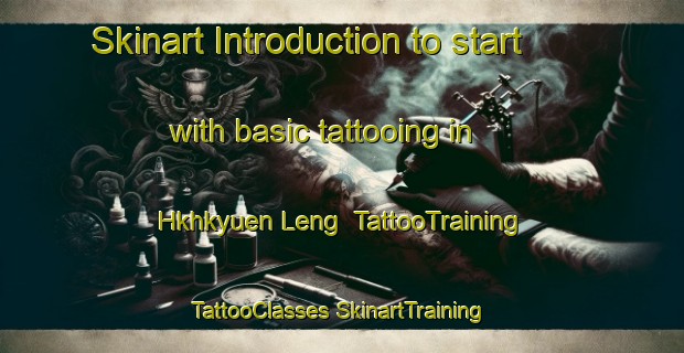 Skinart Introduction to start with basic tattooing in Hkhkyuen Leng | #TattooTraining #TattooClasses #SkinartTraining-Hong Kong