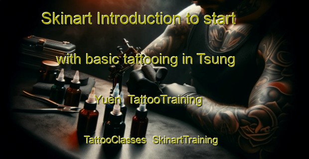 Skinart Introduction to start with basic tattooing in Tsung Yuen | TattooTraining | TattooClasses | SkinartTraining-Hong Kong