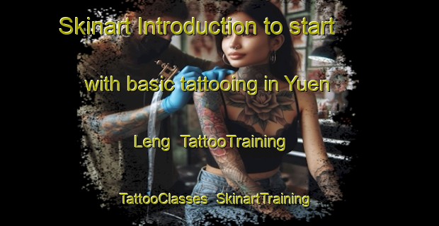 Skinart Introduction to start with basic tattooing in Yuen Leng | TattooTraining | TattooClasses | SkinartTraining-Hong Kong