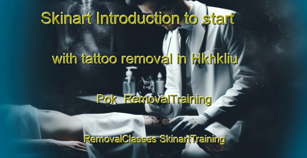 Skinart Introduction to start with tattoo removal in Hkhkliu Pok | #RemovalTraining #RemovalClasses #SkinartTraining-Hong Kong