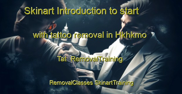 Skinart Introduction to start with tattoo removal in Hkhkmo Tat | #RemovalTraining #RemovalClasses #SkinartTraining-Hong Kong