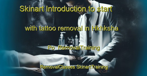 Skinart Introduction to start with tattoo removal in Hkhksha Po | #RemovalTraining #RemovalClasses #SkinartTraining-Hong Kong