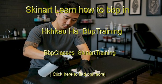 Skinart Learn how to bbp in Hkhkau Ha | BbpTraining | BbpClasses | SkinartTraining-Hong Kong