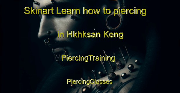 Skinart Learn how to piercing in Hkhksan Keng | #PiercingTraining #PiercingClasses #SkinartTraining-Hong Kong