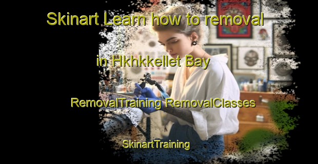 Skinart Learn how to removal in Hkhkkellet Bay | #RemovalTraining #RemovalClasses #SkinartTraining-Hong Kong