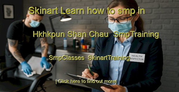 Skinart Learn how to smp in Hkhkpun Shan Chau | SmpTraining | SmpClasses | SkinartTraining-Hong Kong
