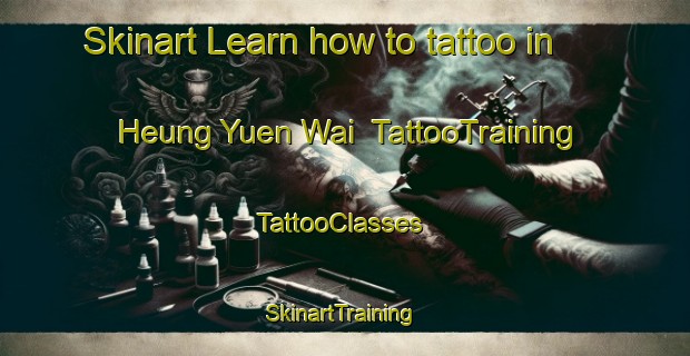 Skinart Learn how to tattoo in Heung Yuen Wai | TattooTraining | TattooClasses | SkinartTraining-Hong Kong