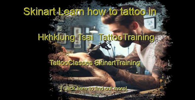 Skinart Learn how to tattoo in Hkhklung Tsai | #TattooTraining #TattooClasses #SkinartTraining-Hong Kong