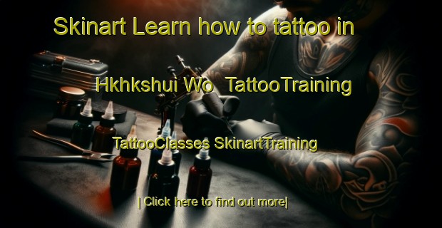 Skinart Learn how to tattoo in Hkhkshui Wo | #TattooTraining #TattooClasses #SkinartTraining-Hong Kong