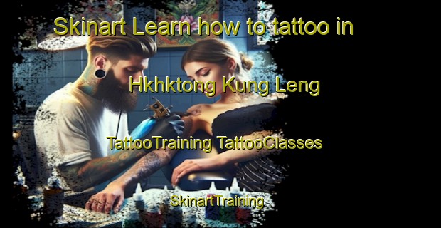 Skinart Learn how to tattoo in Hkhktong Kung Leng | #TattooTraining #TattooClasses #SkinartTraining-Hong Kong