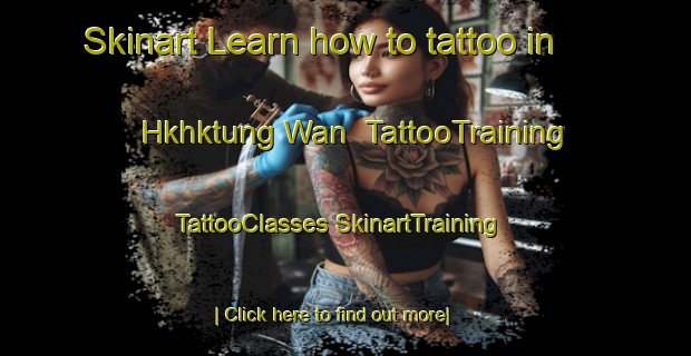 Skinart Learn how to tattoo in Hkhktung Wan | #TattooTraining #TattooClasses #SkinartTraining-Hong Kong