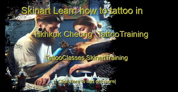 Skinart Learn how to tattoo in Hkhkuk Cheung | #TattooTraining #TattooClasses #SkinartTraining-Hong Kong