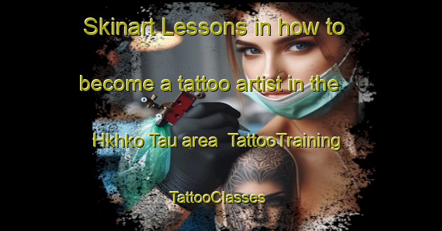 Skinart Lessons in how to become a tattoo artist in the Hkhko Tau area | TattooTraining | TattooClasses | SkinartTraining-Hong Kong