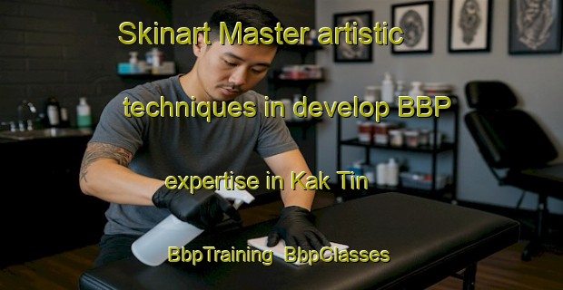 Skinart Master artistic techniques in develop BBP expertise in Kak Tin | BbpTraining | BbpClasses | SkinartTraining-Hong Kong