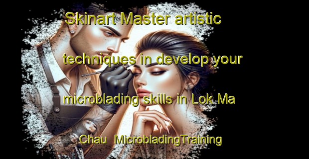 Skinart Master artistic techniques in develop your microblading skills in Lok Ma Chau | MicrobladingTraining | MicrobladingClasses | SkinartTraining-Hong Kong
