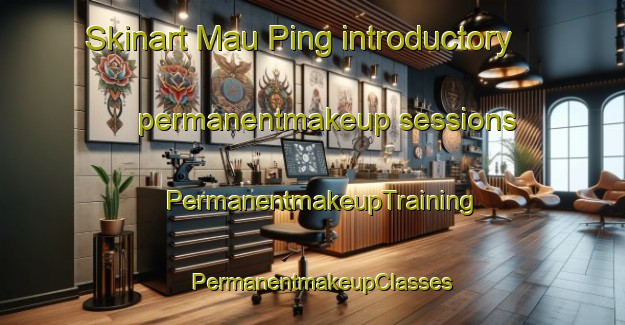 Skinart Mau Ping introductory permanentmakeup sessions | PermanentmakeupTraining | PermanentmakeupClasses | SkinartTraining-Hong Kong