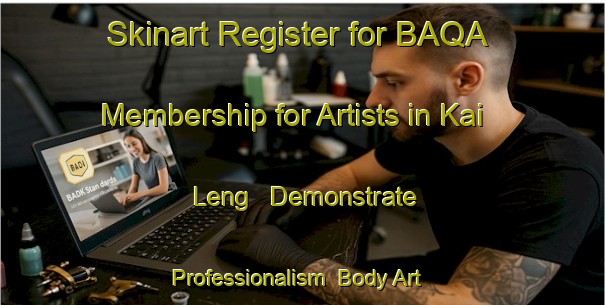 Skinart Register for BAQA Membership for Artists in Kai Leng - Demonstrate Professionalism | Body Art Qualification Authority | BAQA-Hong Kong