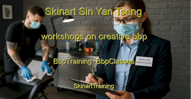 Skinart Sin Yan Tseng workshops on creative bbp | BbpTraining | BbpClasses | SkinartTraining-Hong Kong