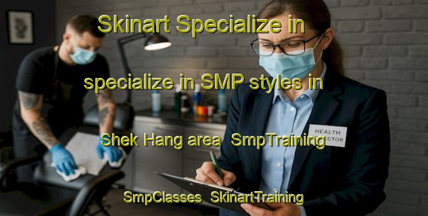 Skinart Specialize in specialize in SMP styles in Shek Hang area | SmpTraining | SmpClasses | SkinartTraining-Hong Kong