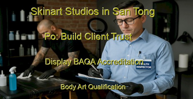 Skinart Studios in San Tong Po: Build Client Trust - Display BAQA Accreditation | Body Art Qualification Authority | BAQA-Hong Kong