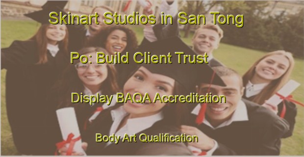 Skinart Studios in San Tong Po: Build Client Trust - Display BAQA Accreditation | Body Art Qualification Authority | BAQA-Hong Kong