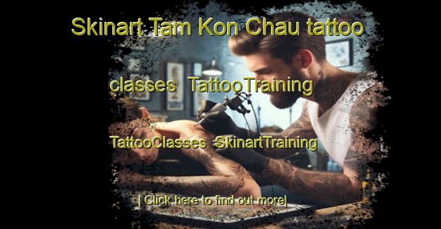 Skinart Tam Kon Chau tattoo classes | TattooTraining | TattooClasses | SkinartTraining-Hong Kong