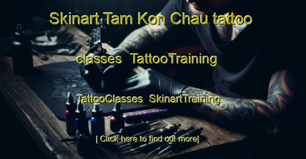 Skinart Tam Kon Chau tattoo classes | TattooTraining | TattooClasses | SkinartTraining-Hong Kong