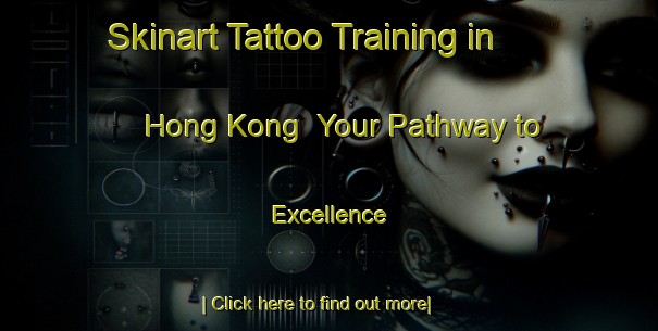 Skinart Tattoo Training in Hong Kong | Your Pathway to Excellence-Hong Kong