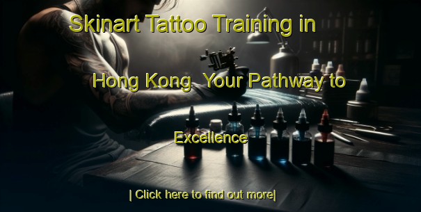 Skinart Tattoo Training in Hong Kong | Your Pathway to Excellence-Hong Kong