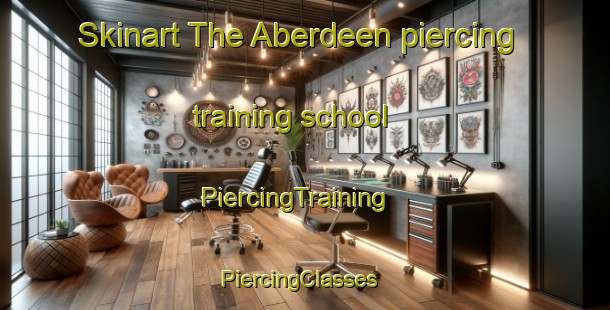 Skinart The Aberdeen piercing training school | PiercingTraining | PiercingClasses | SkinartTraining-Hong Kong