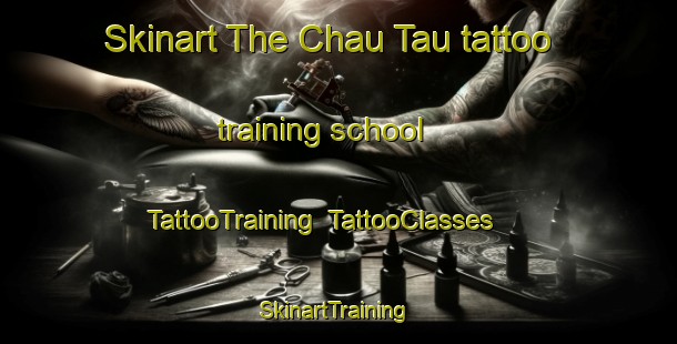 Skinart The Chau Tau tattoo training school | TattooTraining | TattooClasses | SkinartTraining-Hong Kong