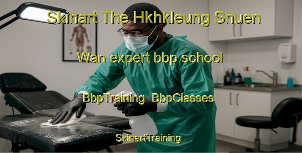 Skinart The Hkhkleung Shuen Wan expert bbp school | BbpTraining | BbpClasses | SkinartTraining-Hong Kong