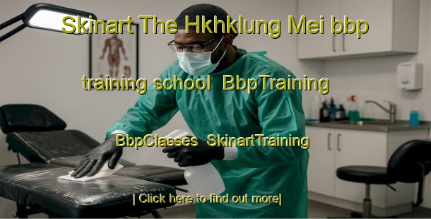Skinart The Hkhklung Mei bbp training school | BbpTraining | BbpClasses | SkinartTraining-Hong Kong