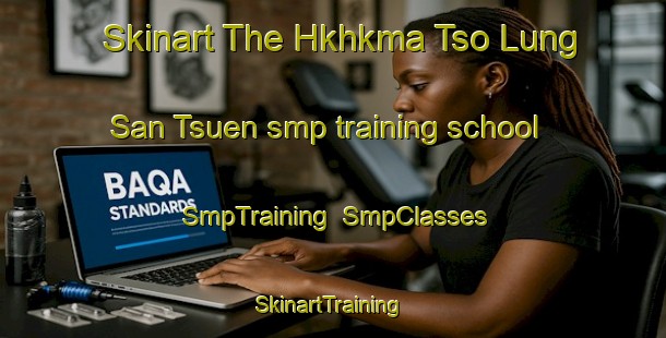 Skinart The Hkhkma Tso Lung San Tsuen smp training school | SmpTraining | SmpClasses | SkinartTraining-Hong Kong