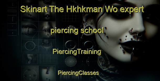 Skinart The Hkhkman Wo expert piercing school | PiercingTraining | PiercingClasses | SkinartTraining-Hong Kong