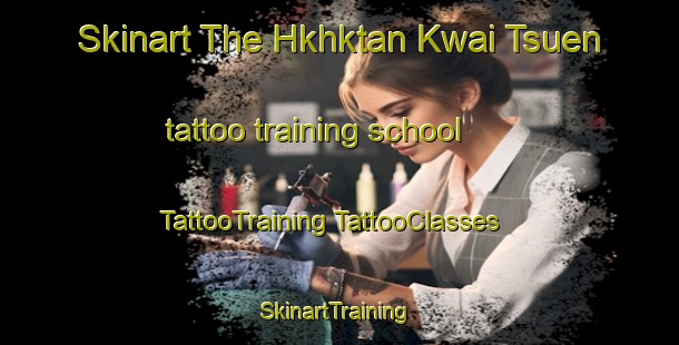 Skinart The Hkhktan Kwai Tsuen tattoo training school | #TattooTraining #TattooClasses #SkinartTraining-Hong Kong