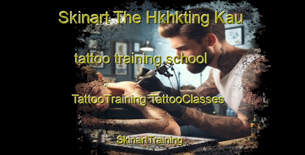 Skinart The Hkhkting Kau tattoo training school | #TattooTraining #TattooClasses #SkinartTraining-Hong Kong