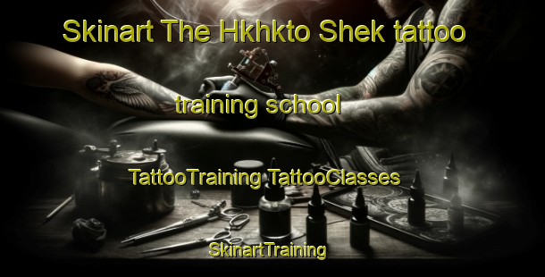 Skinart The Hkhkto Shek tattoo training school | #TattooTraining #TattooClasses #SkinartTraining-Hong Kong