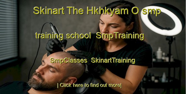 Skinart The Hkhkyam O smp training school | SmpTraining | SmpClasses | SkinartTraining-Hong Kong