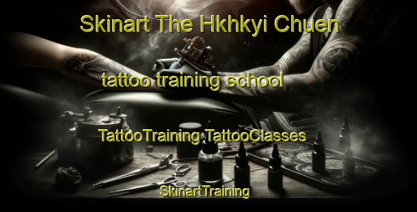 Skinart The Hkhkyi Chuen tattoo training school | #TattooTraining #TattooClasses #SkinartTraining-Hong Kong