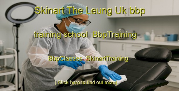 Skinart The Leung Uk bbp training school | BbpTraining | BbpClasses | SkinartTraining-Hong Kong